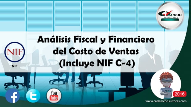 Análisis Fiscal y Financiero del Costo de Ventas (Incluye NIF C-4).