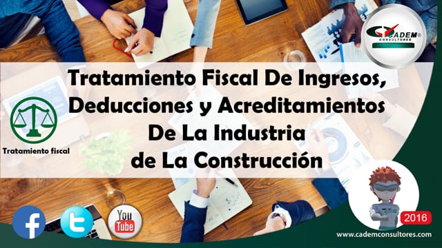Tratamiento Fiscal De Ingresos, Deducciones y Acreditamientos De La Industria de La Construcción.