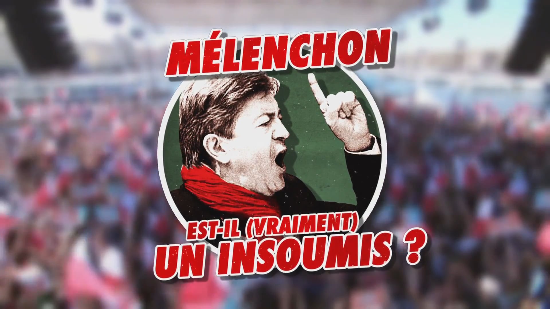 Mélenchon est-il (vraiment) un insoumis ? • Doc. 95' (C8 / 10.7)