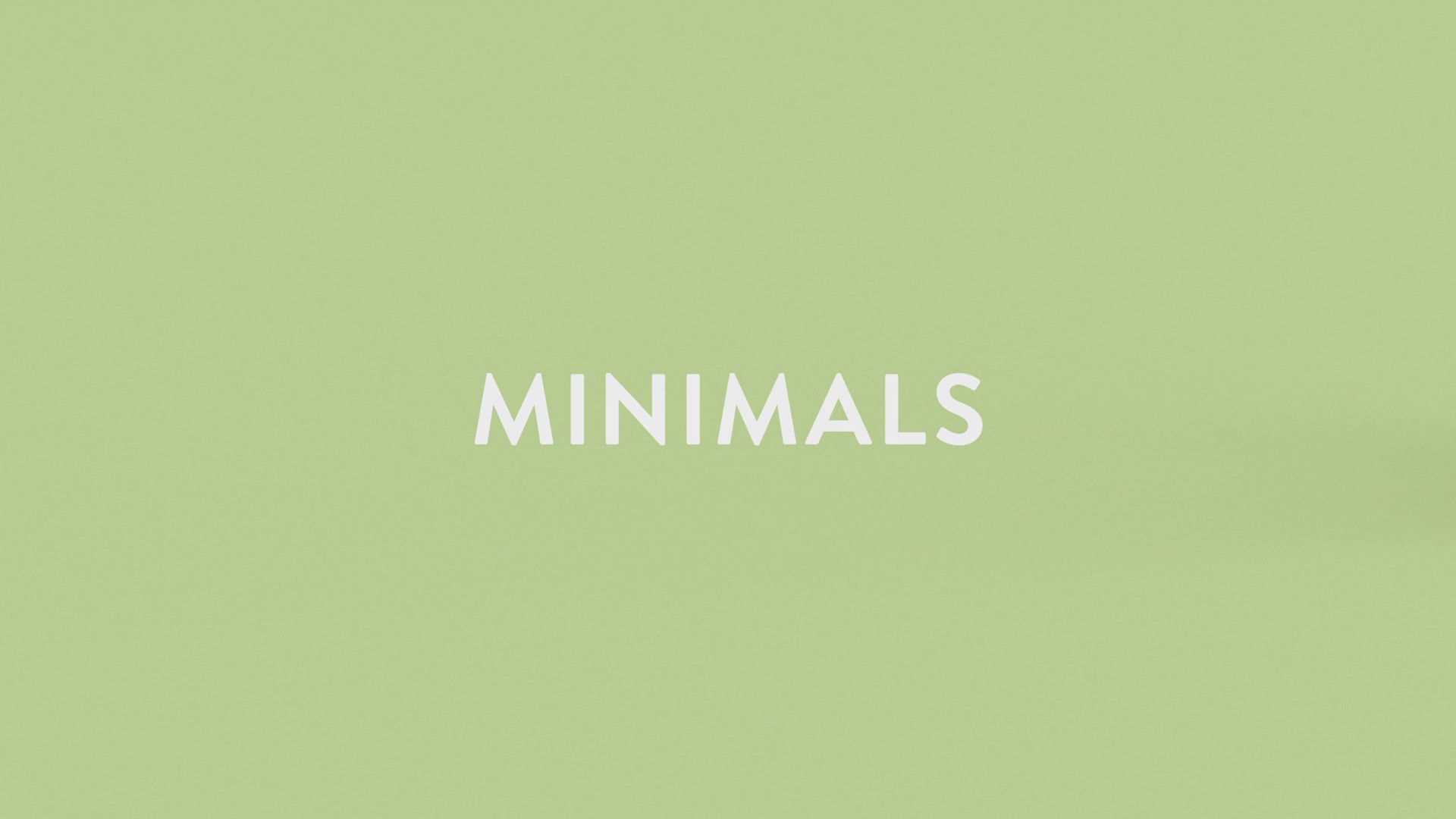 MINIMALS