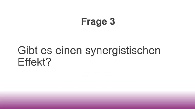 Frage 3: Gibt es einen synergistischen Effekt?