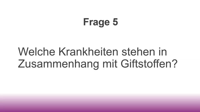 Frage 5 - Welche Krankheiten stehen mit Giftstoffen in Zusammenhang?