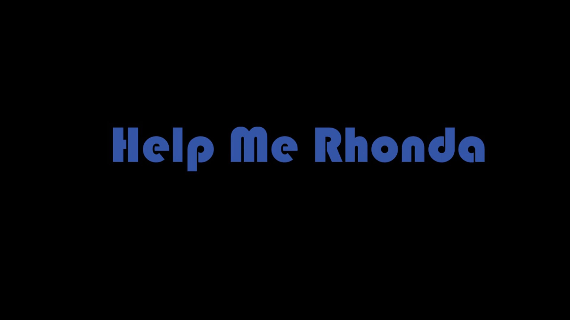 Help Me Rhonda Final