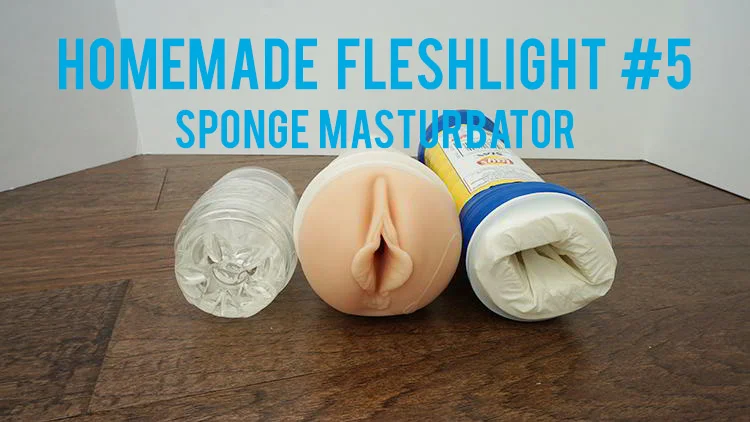Homemade Fleshlight #5: How to Make a Sponge Masturbator