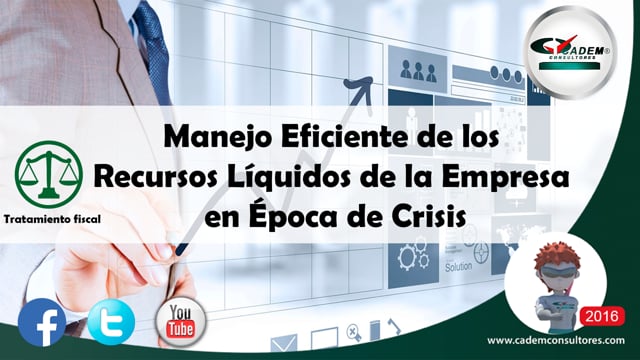 Manejo Eficiente de los Recursos Líquidos de la Empresa en Época de Crisis