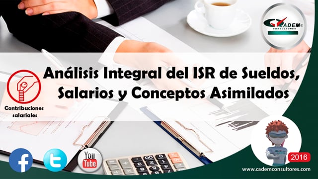 Análisis Integral del ISR de Sueldos, Salarios y Conceptos Asimilados.