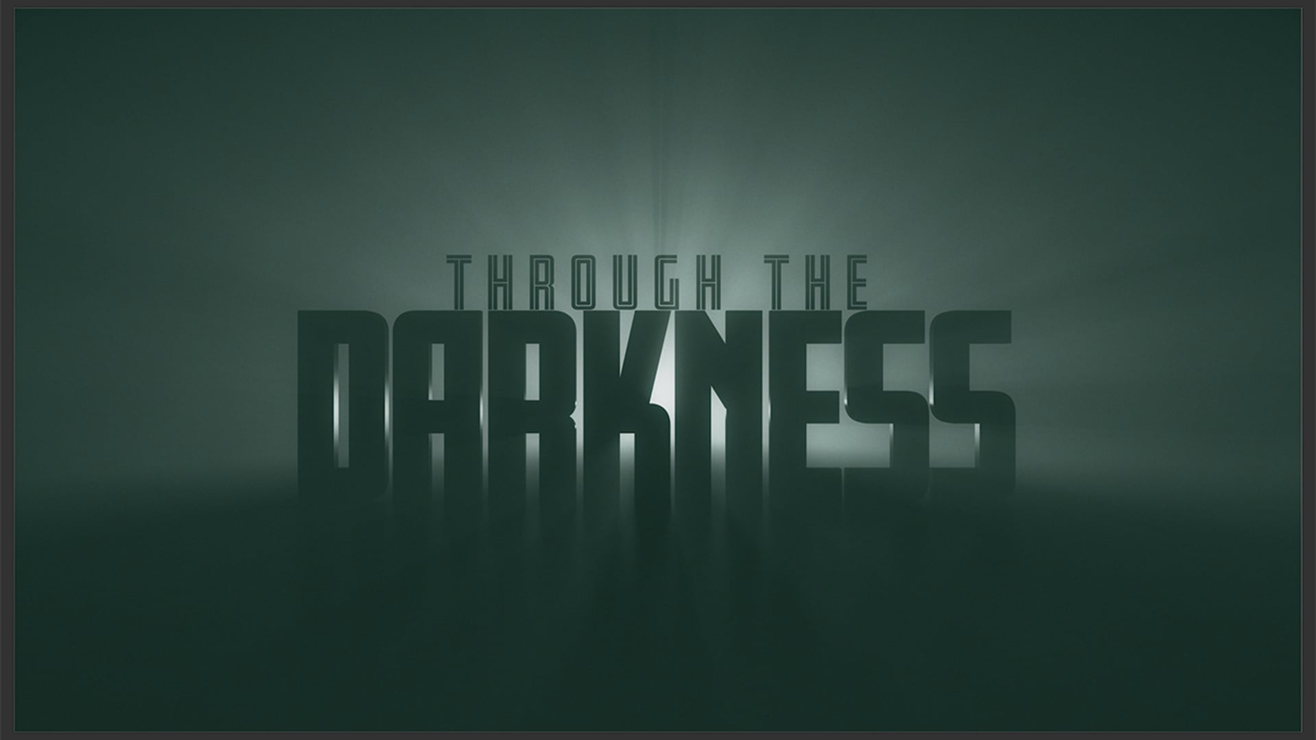 Through The Darkness Part 2