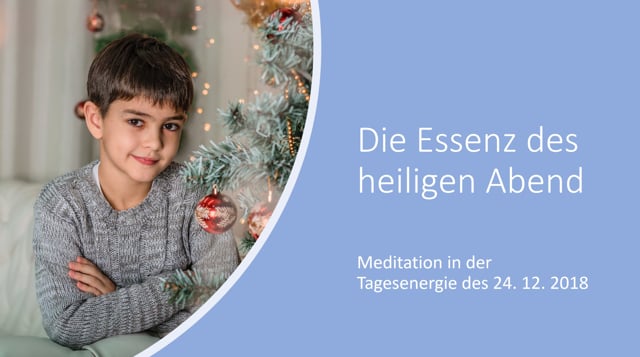 Meditation - Essenz des 24. 12. 2018