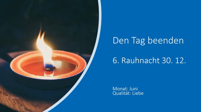 Den Tag beenden 6. Rauhnacht