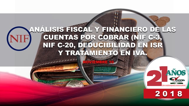 Análisis fiscal y financiero de las cuentas por cobrar (NIF C-3, NIF C-20, Deducibilidad en ISR y tratamiento en IVA).