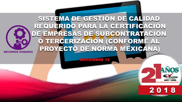 Sistema de gestión de calidad requerido para la certificación de empresas de subcontratación o tercerización (Conforme al Proyecto de Norma Mexicana).&nbsp;