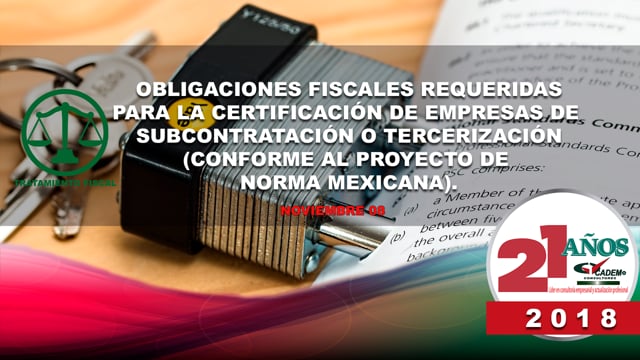 Obligaciones fiscales requeridas para la certificación de empresas de subcontratación o tercerización (Conforme al Proyecto de Norma Mexicana).