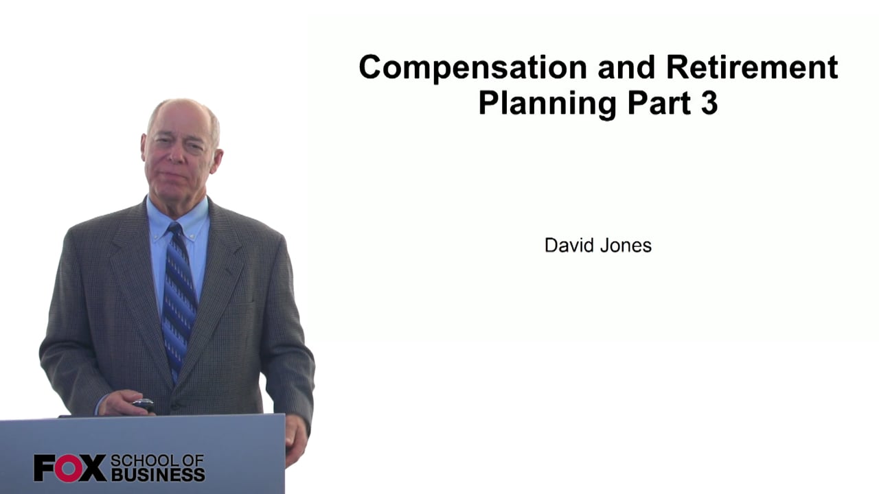 Compensation and Retirement Planning Part 3