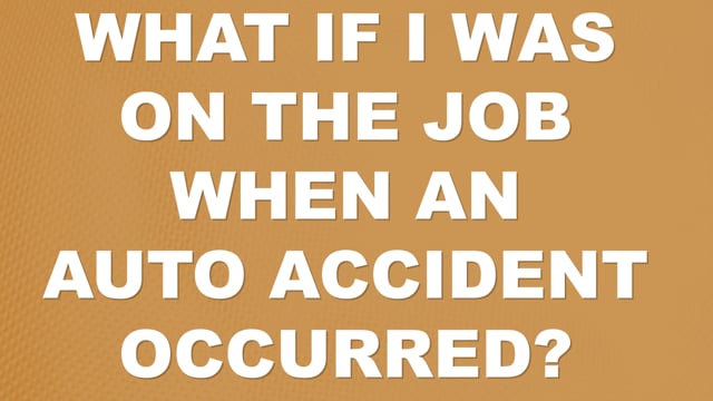 What If I Was On The Job When The Auto Accident Occured? | Auto Accident FAQ