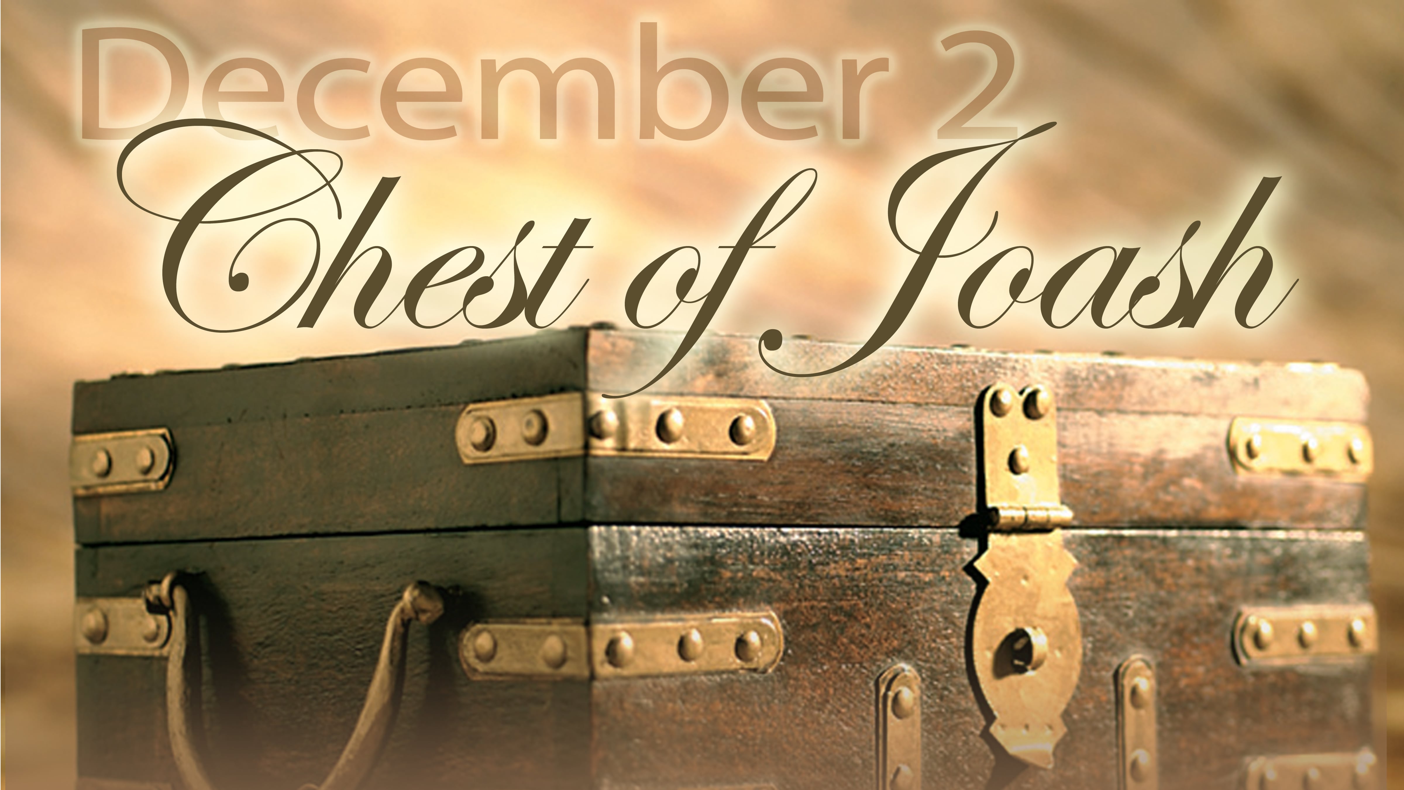Chest of Joash December 2nd on Vimeo