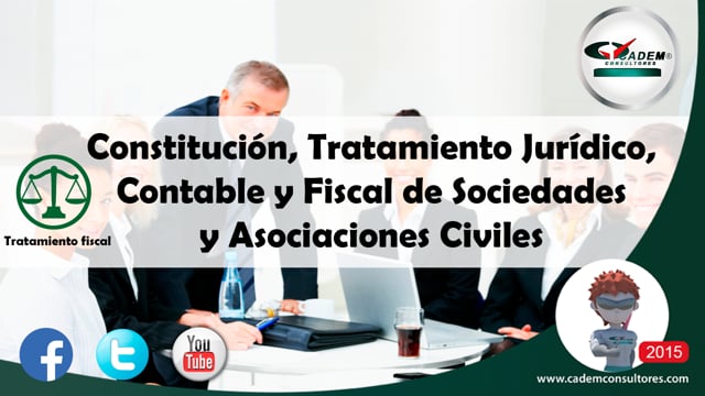 Constitución, tratamiento jurídico, contable y fiscal de sociedades y asociaciones civiles.