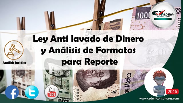 Análisis de la Ley Antilavado de Dinero y formatos para reporte.