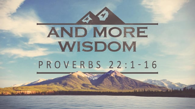 And More Wisdom - PRO 22