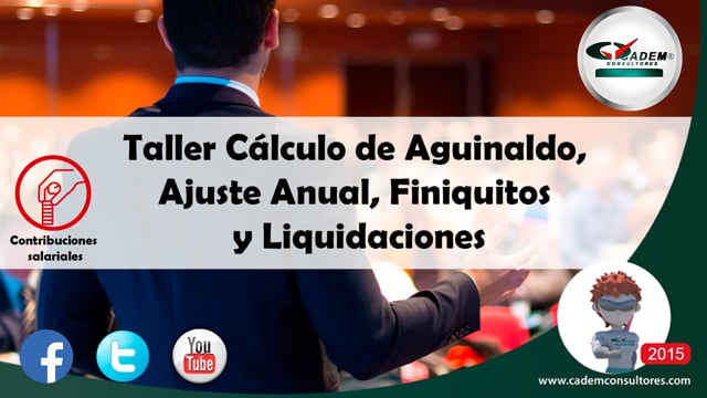 Taller del cálculo de aguinaldo, ajuste anual, finiquitos y liquidaciones al cierre.