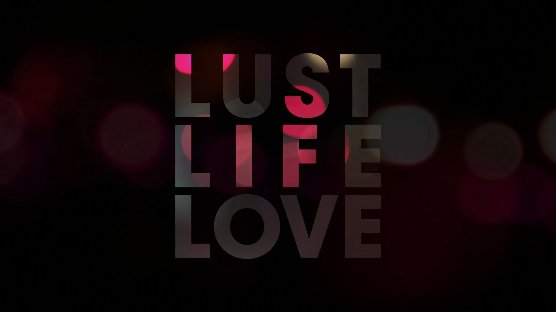 Lust Life Love Trailer