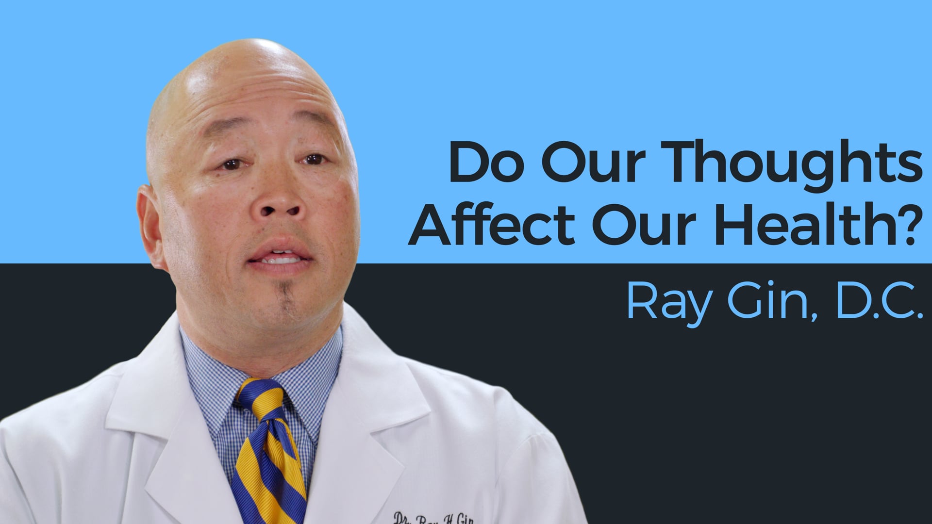 Do Our Thoughts Affect Our Health? - Ray Gin, D.C.