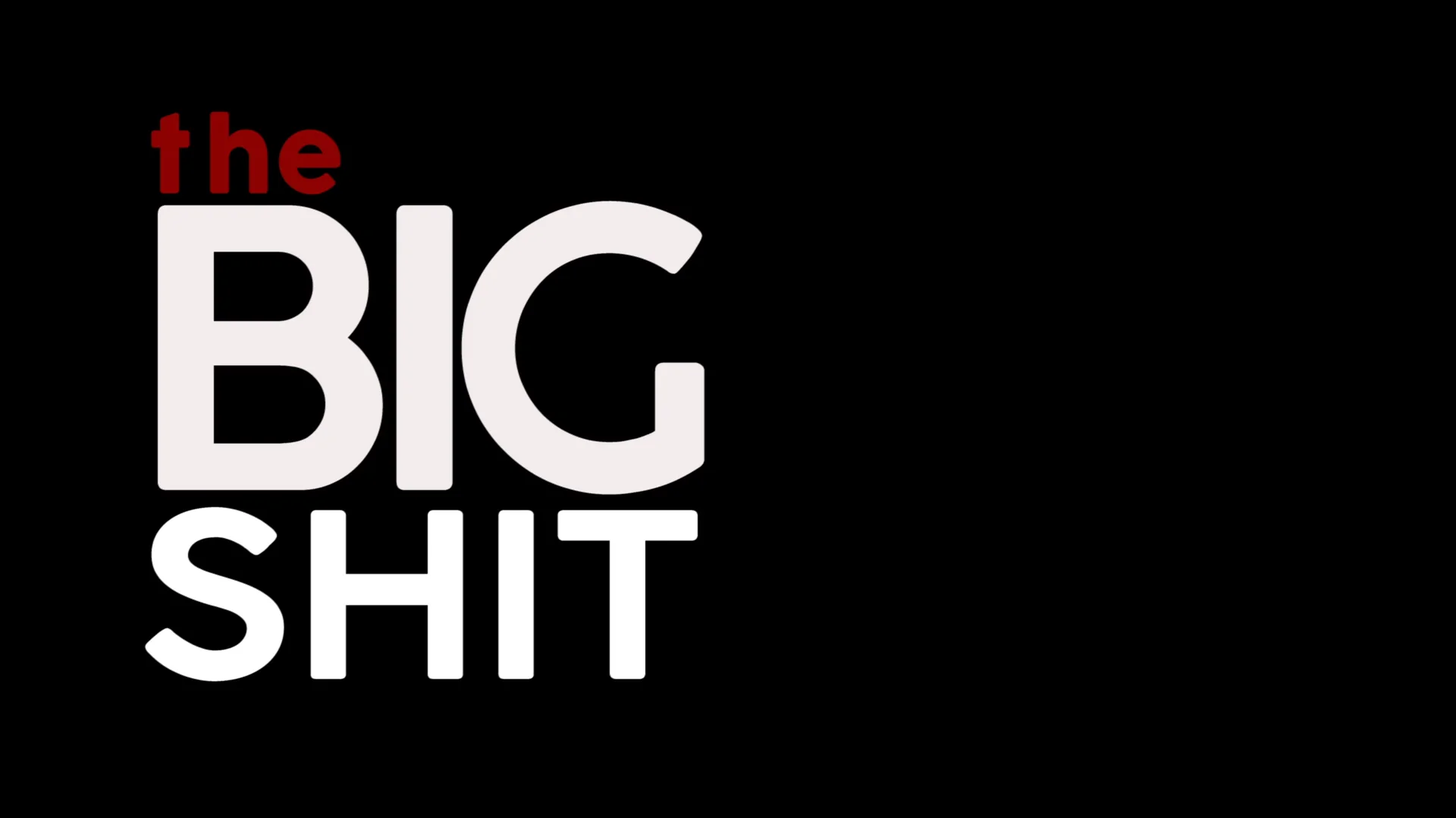 The Big Shit  