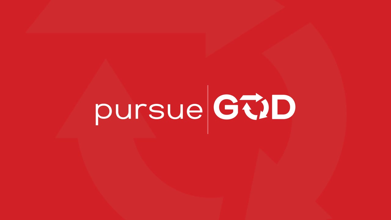 Pursue God: week 5