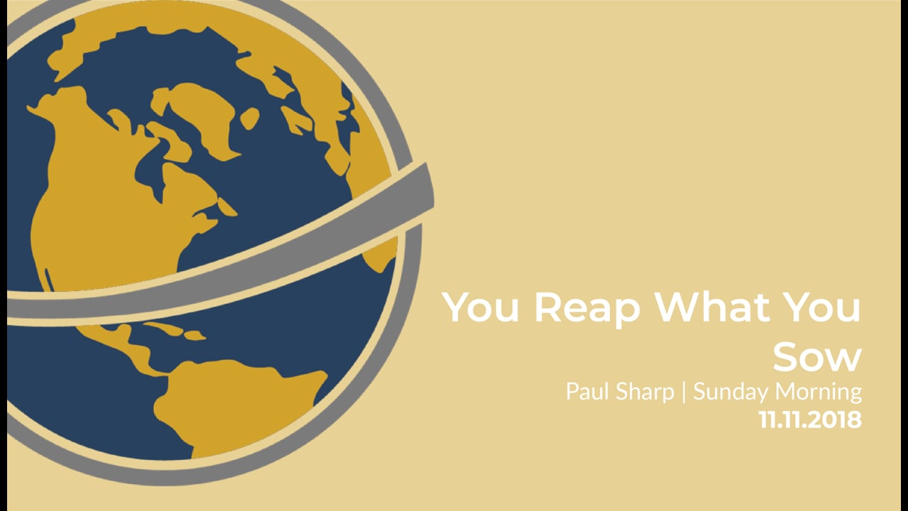 You Reap What You Sow | Paul Sharp | November 11, 2018