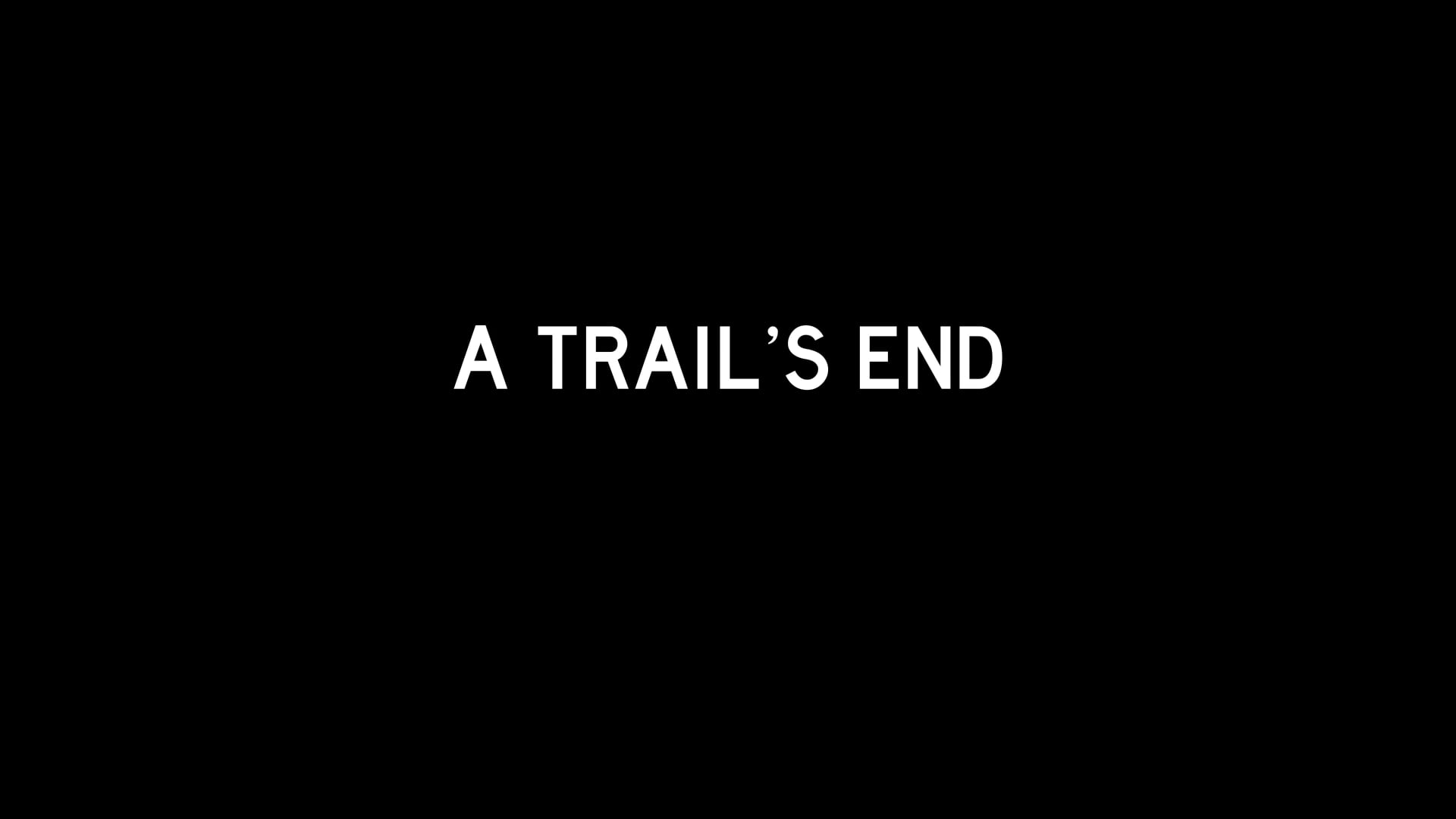 A TRAIL'S END