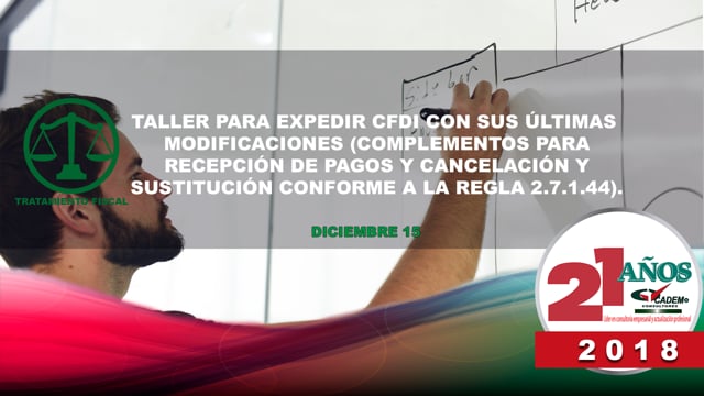 Taller para expedir CFDI con sus últimas modificaciones (Complementos para recepción de pagos, cancelación y sustituciones conforme a la regla 2.7.1.44).