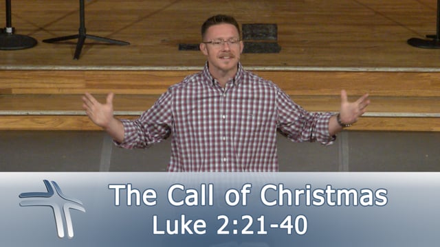 The Call of Christmas | Luke 2:21-40