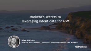 Intent Event 2018 - Marketo's Secrets to Leveraging Intent Data for ABM - Mike Madden - Marketo