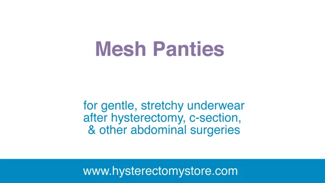 Mesh Panties as you come home from the Hospital - Hysterectomy