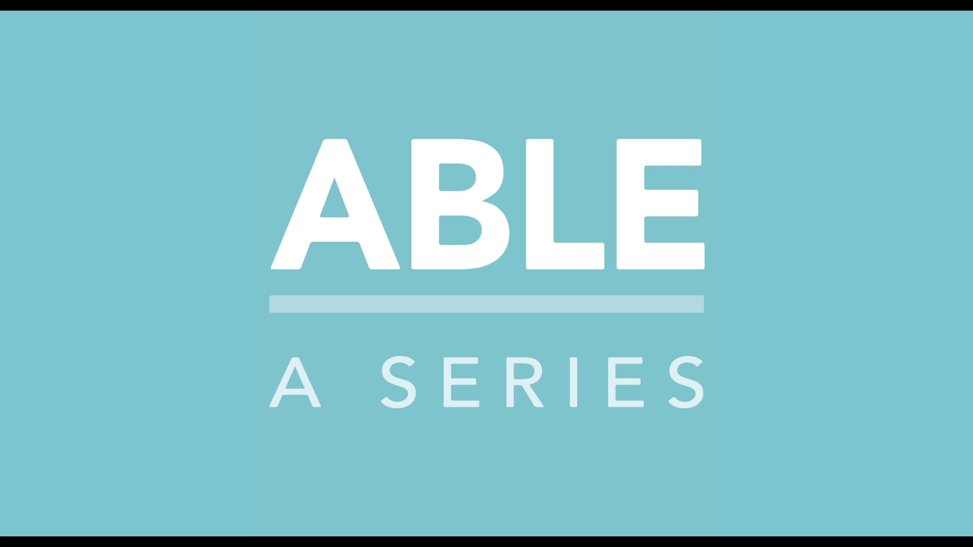 ABLE: A series. COMING SOON.