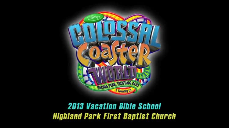 2013 Colossal Coaster World VBS Highland Park First Baptist Church