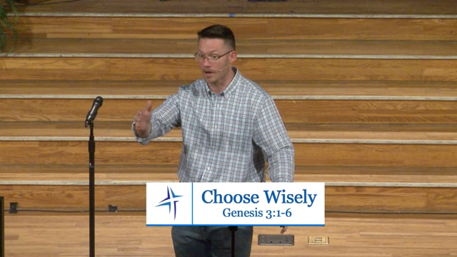 Choose Wisely | Genesis 3:1-6