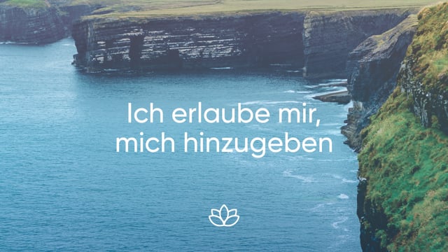 Meditation - Ich erlaube mir, mich hinzugeben