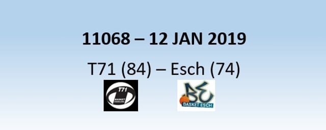 N1H 11068 T71 Dudelange (84) - Basket Esch (74) 12/01/2019