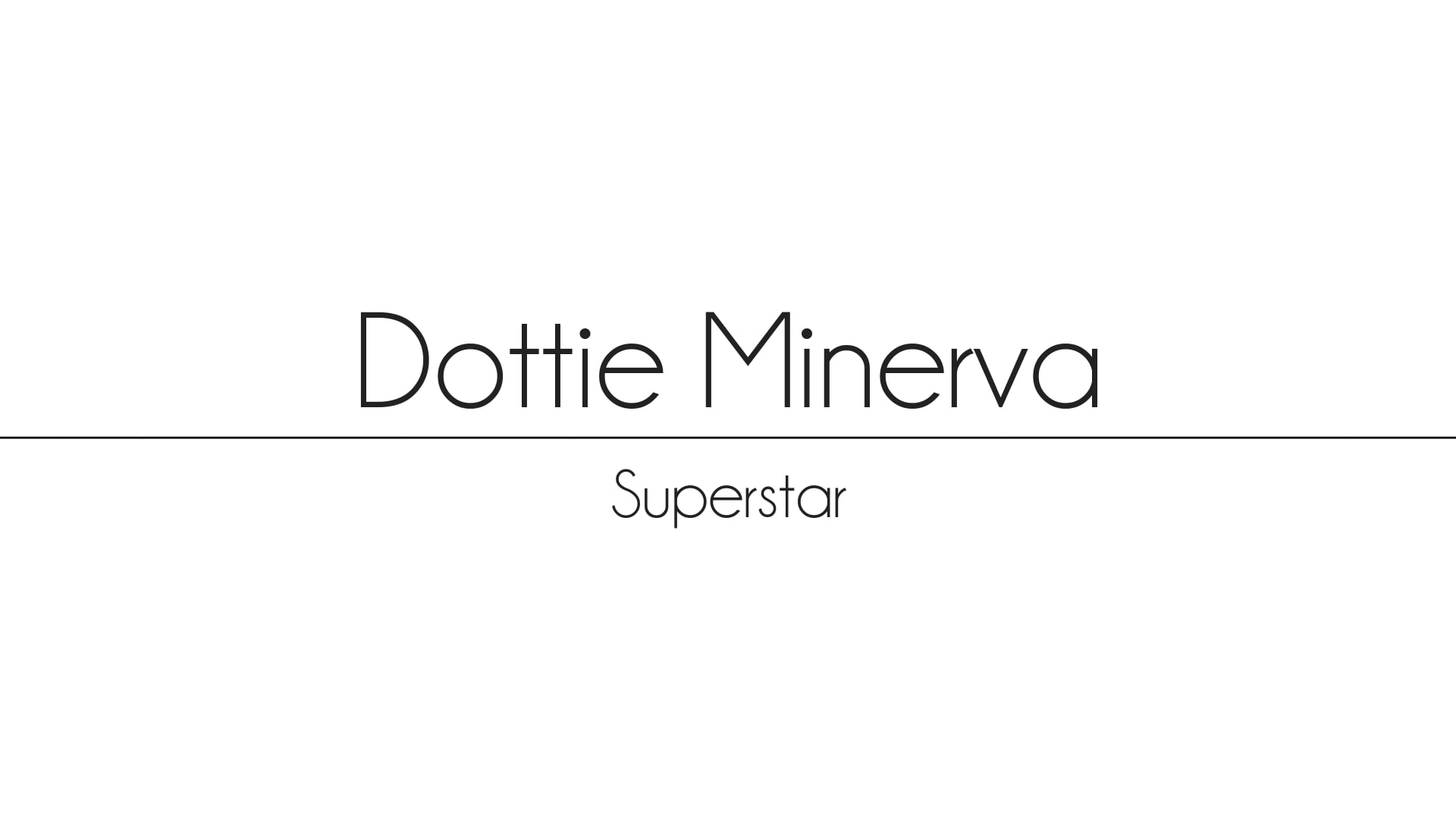 Dottie Minerva | Superstar