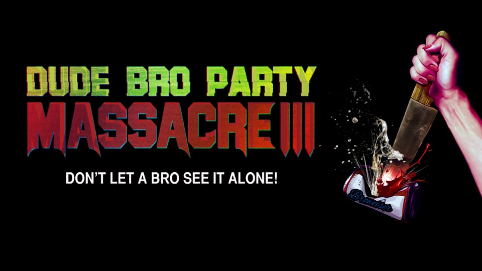 Watch Dude Bro Party Massacre Iii Online Vimeo On Demand On Vimeo 