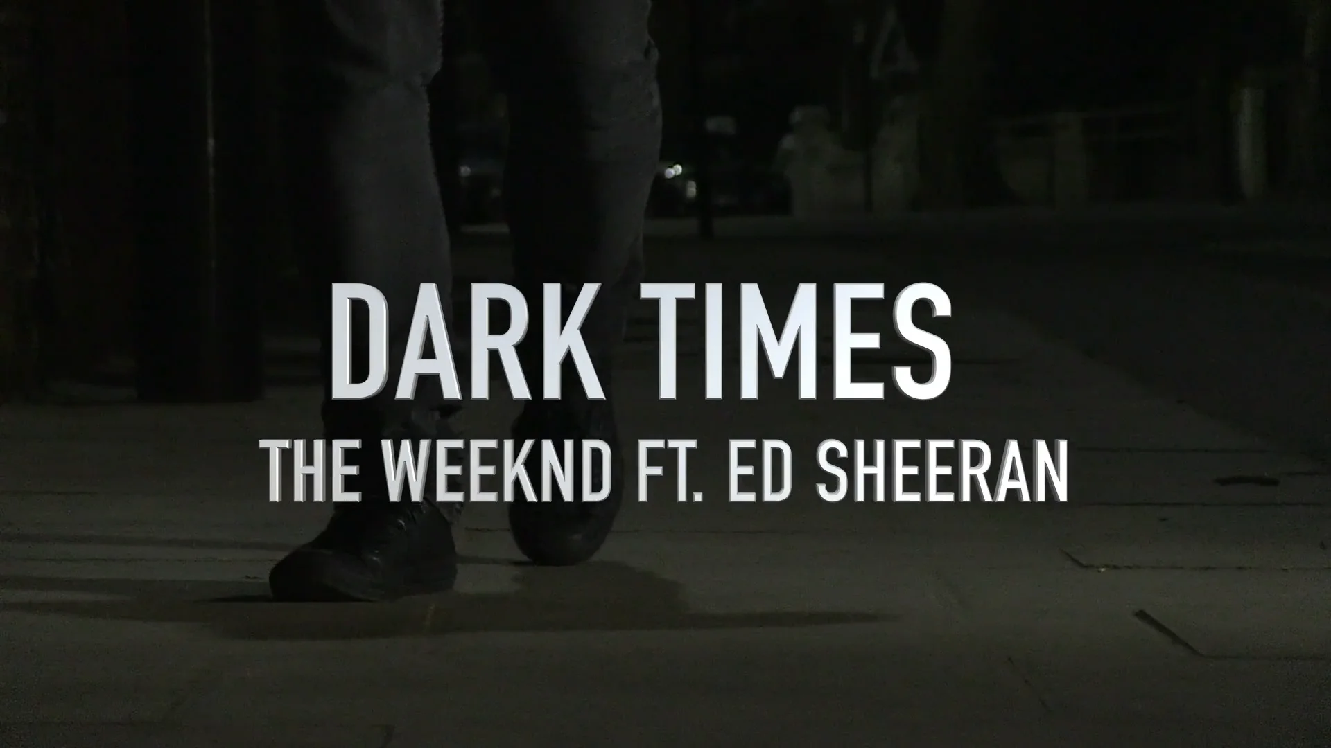 Dark Times' (The Weeknd ft. Ed Sheeran) Unofficial Music Video on Vimeo
