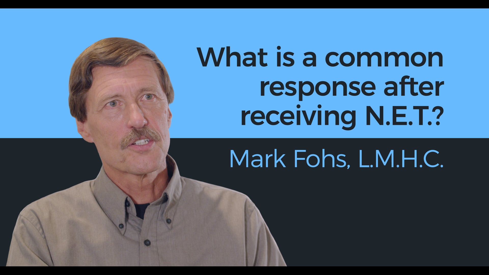 What is a common response after receiving N.E.T.? - Mark Fohs, L.M.H.C.