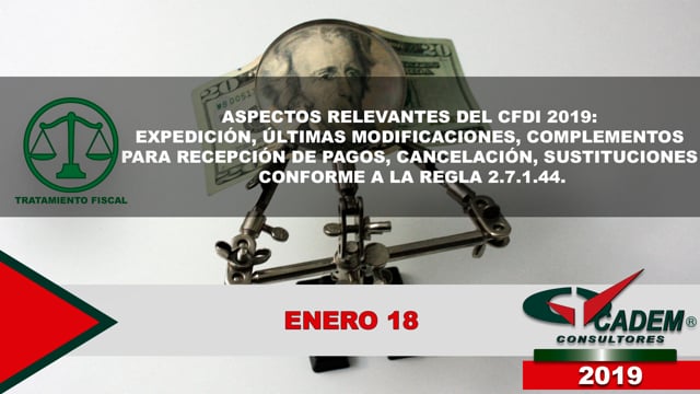 Aspectos relevantes del CFDI 2019: Expedición, últimas modificaciones,&nbsp;complementos para recepción de pagos, cancelación, sustituciones, conforme a la regla 2.7.1.44.