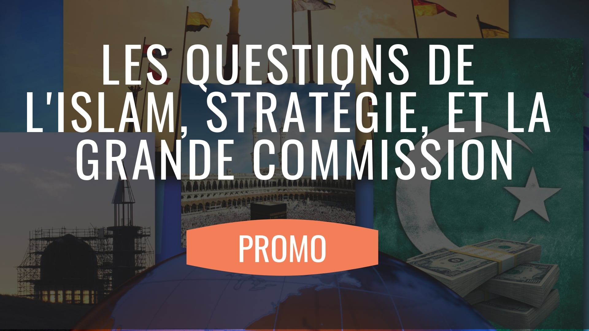 LES QUESTIONS DE L’ISLAM, STRATÉGIE, ET LA GRANDE COMMISSION PROMO