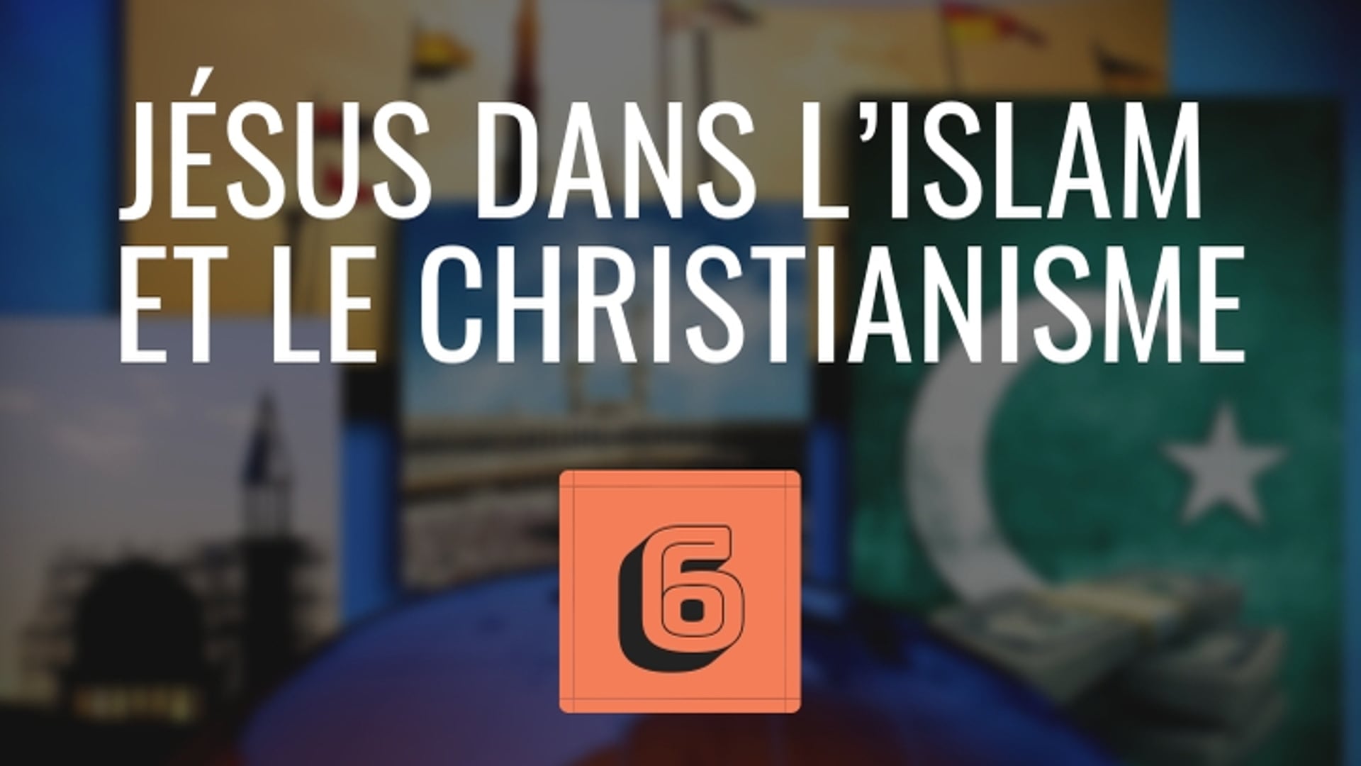 LEÇON VIDÉO 6 – TOUT CE QU’IL FAUT SAVOIR SUR L’ISLAM RADICAL