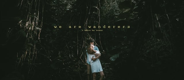 we are wanderers : ʻo kākou ka ʻauana