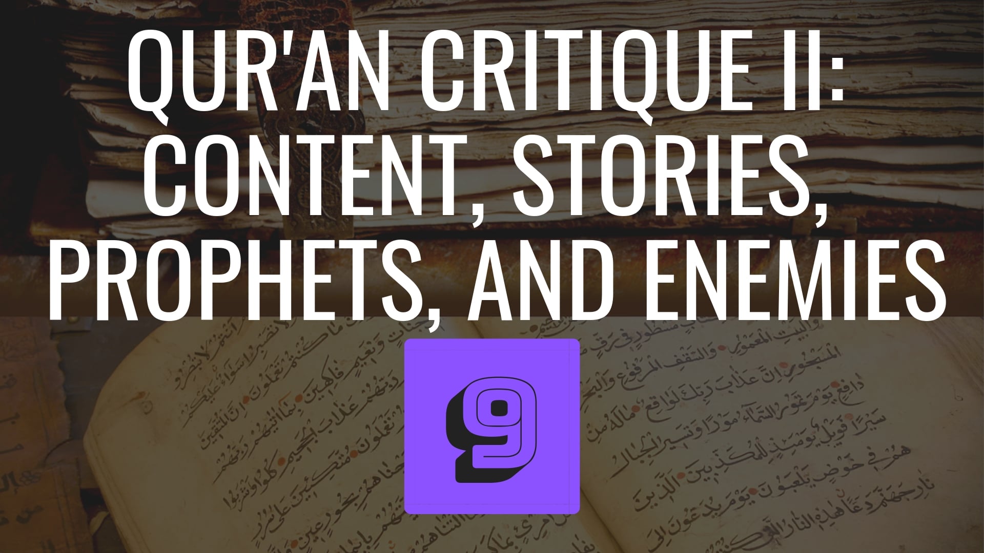 Qur’an Critique Part 2: Content, Stories, Prophets, Enemies, Rituals
