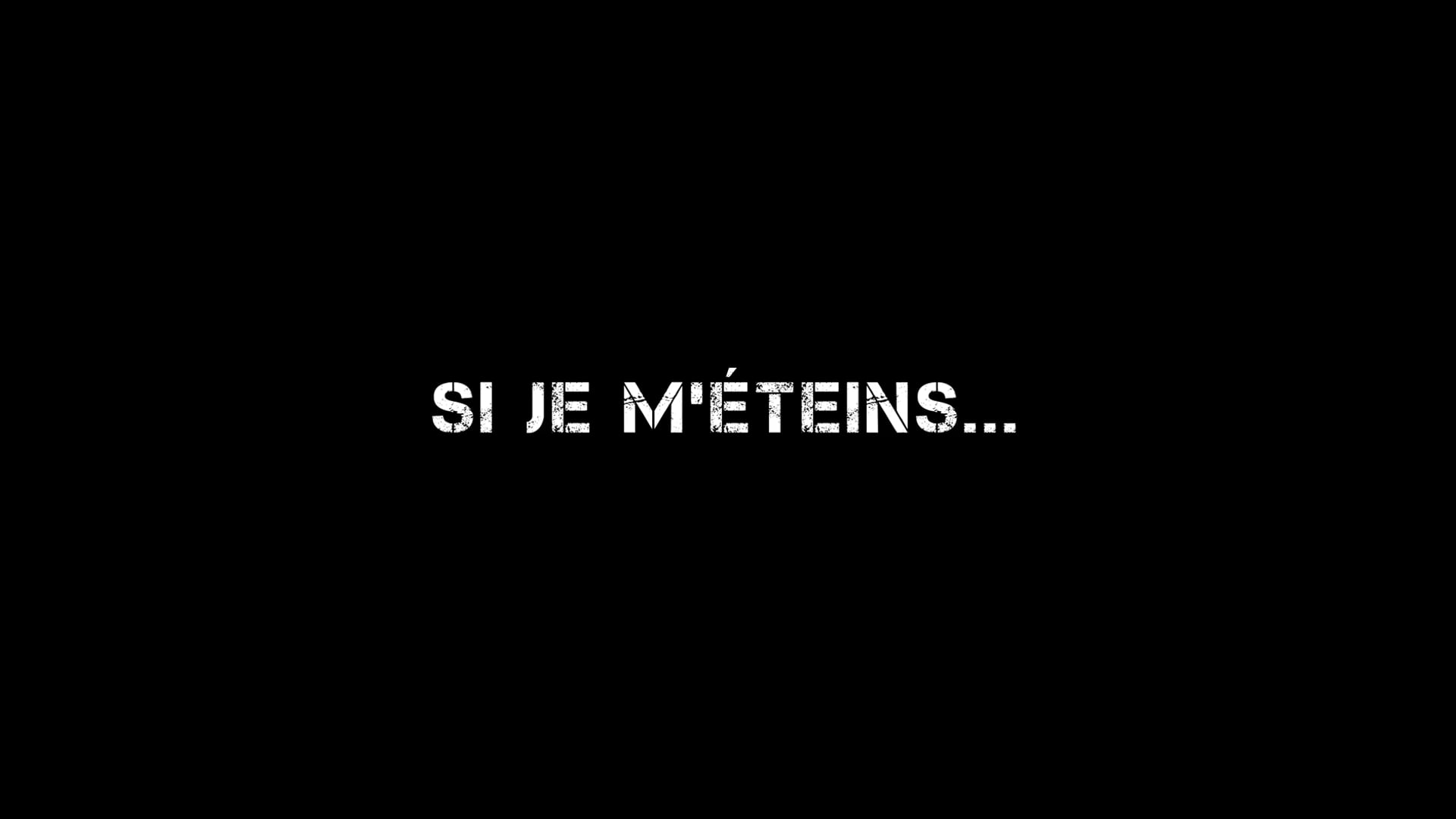 Si Je M'Eteins - English Subtitles on Vimeo