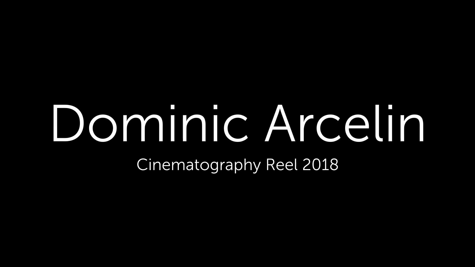 Dominic Arcelin 2018 Cinematography Reel