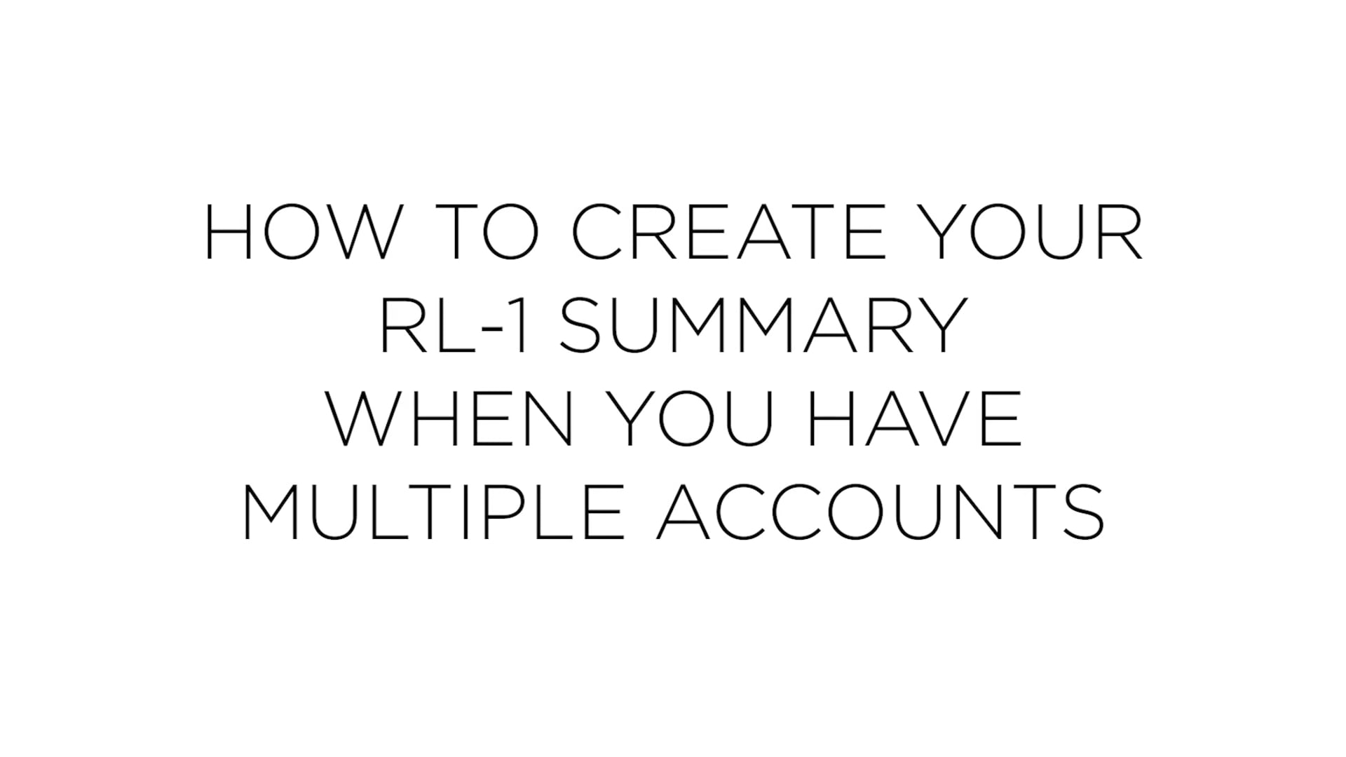 How to create an RL-1 Summary (multiple accounts)